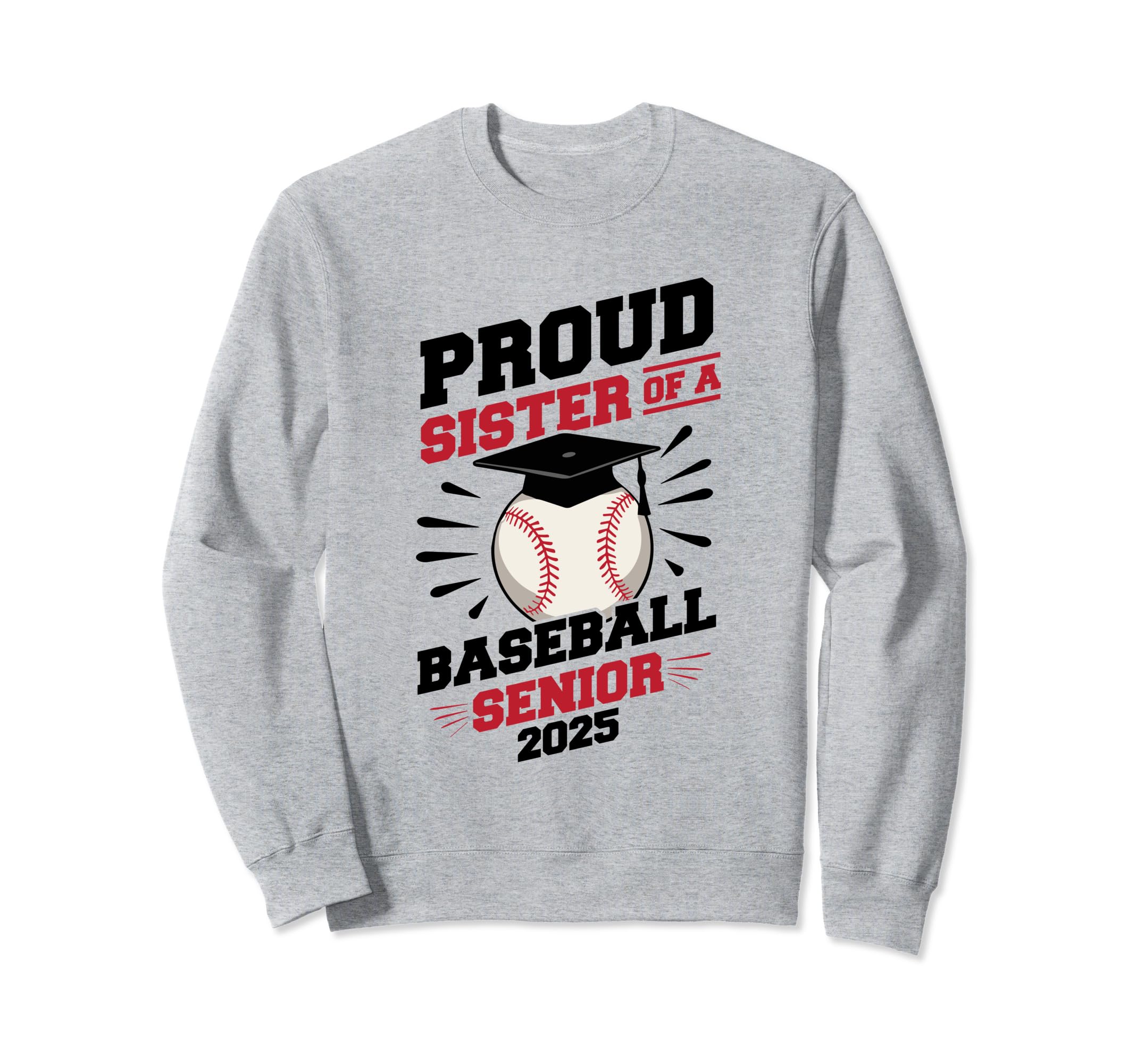 Proud Sister Baseball Senior Class 2025 Sweatshirt - Graphic Print Unisex - T-Shirt, Sweatshirt, Hoodie
