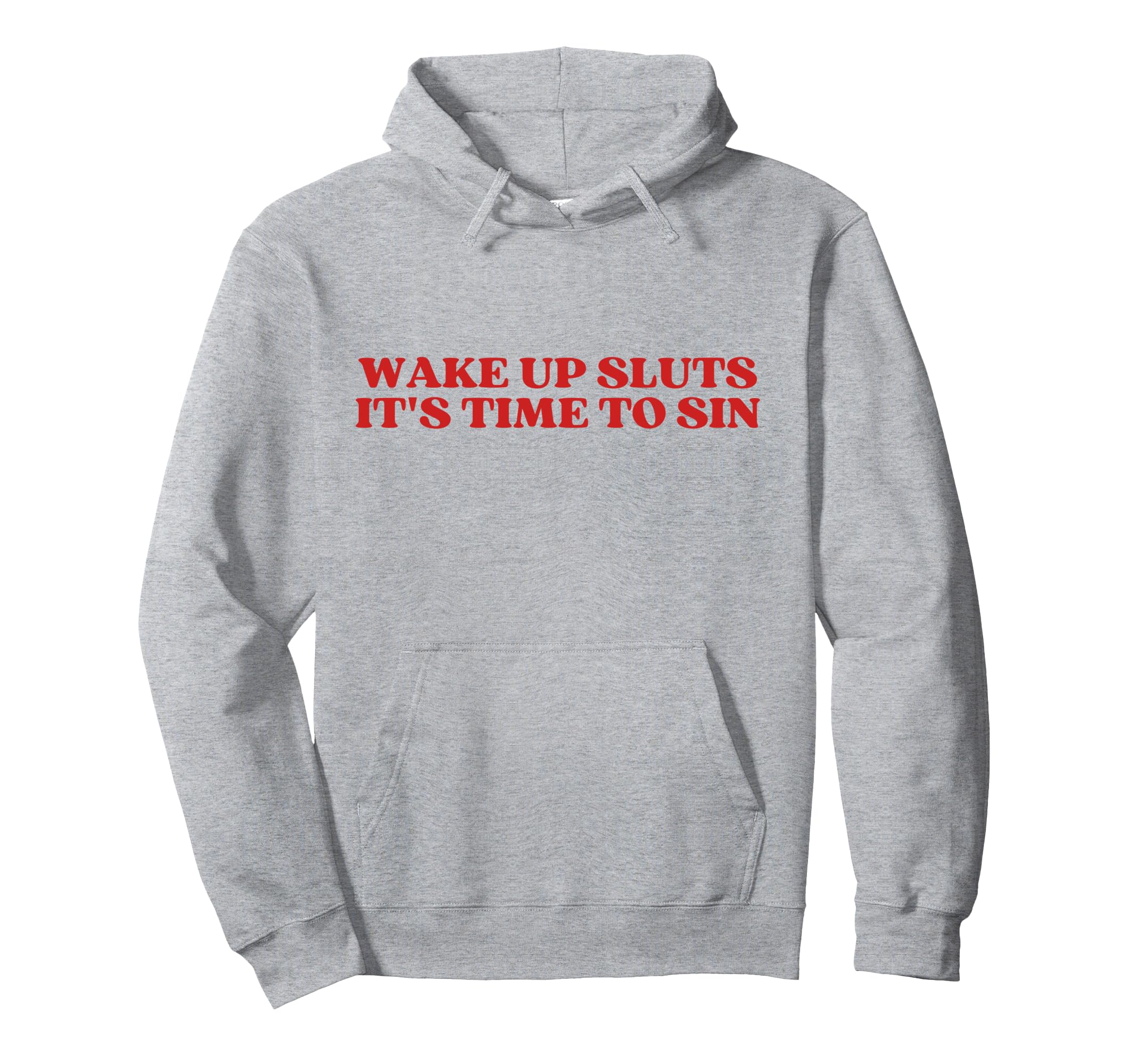 Wake Up Sluts Its Time To Sin Y2K Hoodie - Graphic Print Men Women - T-Shirt, Sweatshirt, Hoodie