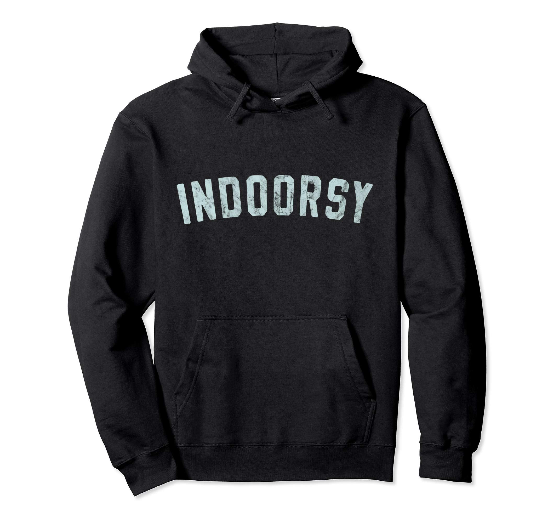 Indoorsy Much Written Distressed Hoodie - Novelty Apparel Unisex - T-Shirt, Sweatshirt, Hoodie