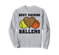 Busy Raising Ballers Softball Sweatshirt - Unique Graphic Unisex - T-Shirt, Sweatshirt, Hoodie