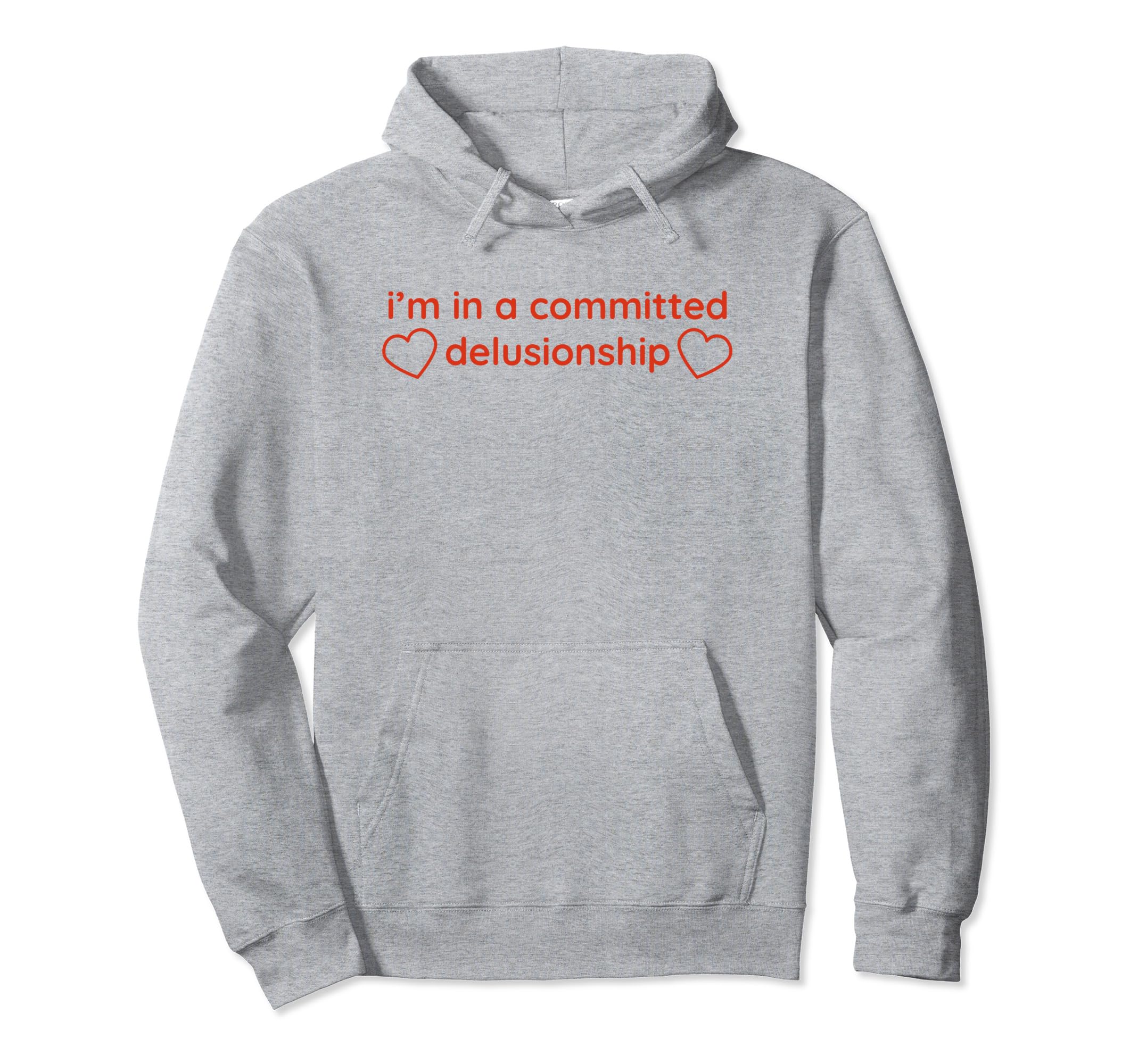 Im Committed Delusionship Funny Y2K Hoodie - Fun Novelty Design Unisex - T-Shirt, Sweatshirt, Hoodie