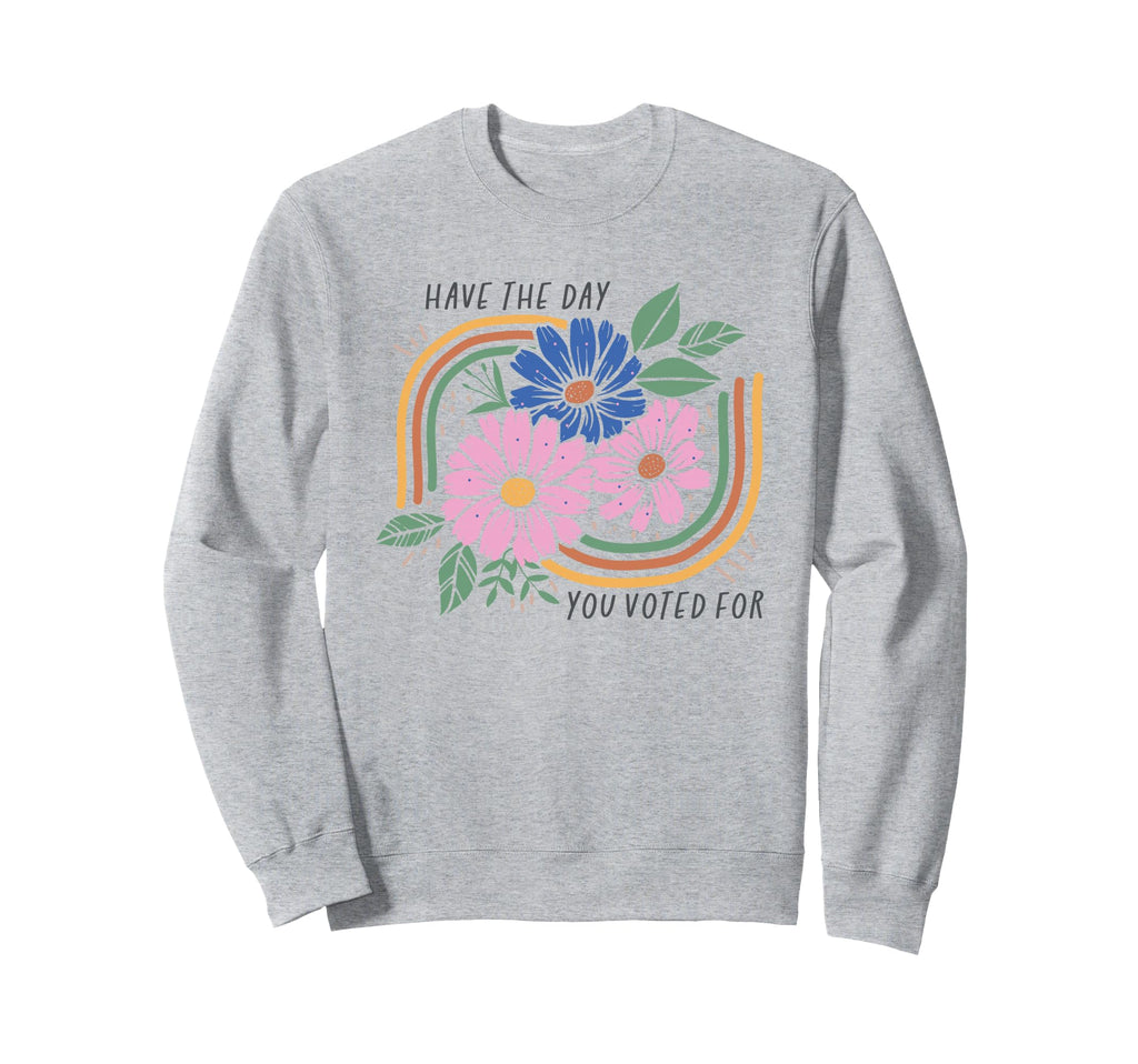 Have Day You Voted Boho Floral Rainbow Sweatshirt - Minimalist Print Unisex - T-Shirt, Sweatshirt, Hoodie