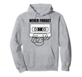 Never Forget Cassette Tape Hoodie - Casual Everyday Wear Men Women - T-Shirt, Sweatshirt, Hoodie