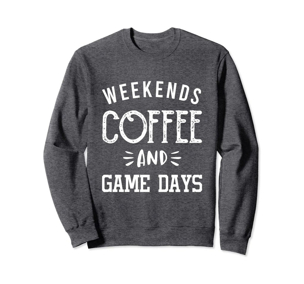 Weekends Coffee And Game Days Sweatshirt - Unique Graphic for Adults - T-Shirt, Sweatshirt, Hoodie