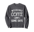 Weekends Coffee And Game Days Sweatshirt - Unique Graphic for Adults - T-Shirt, Sweatshirt, Hoodie