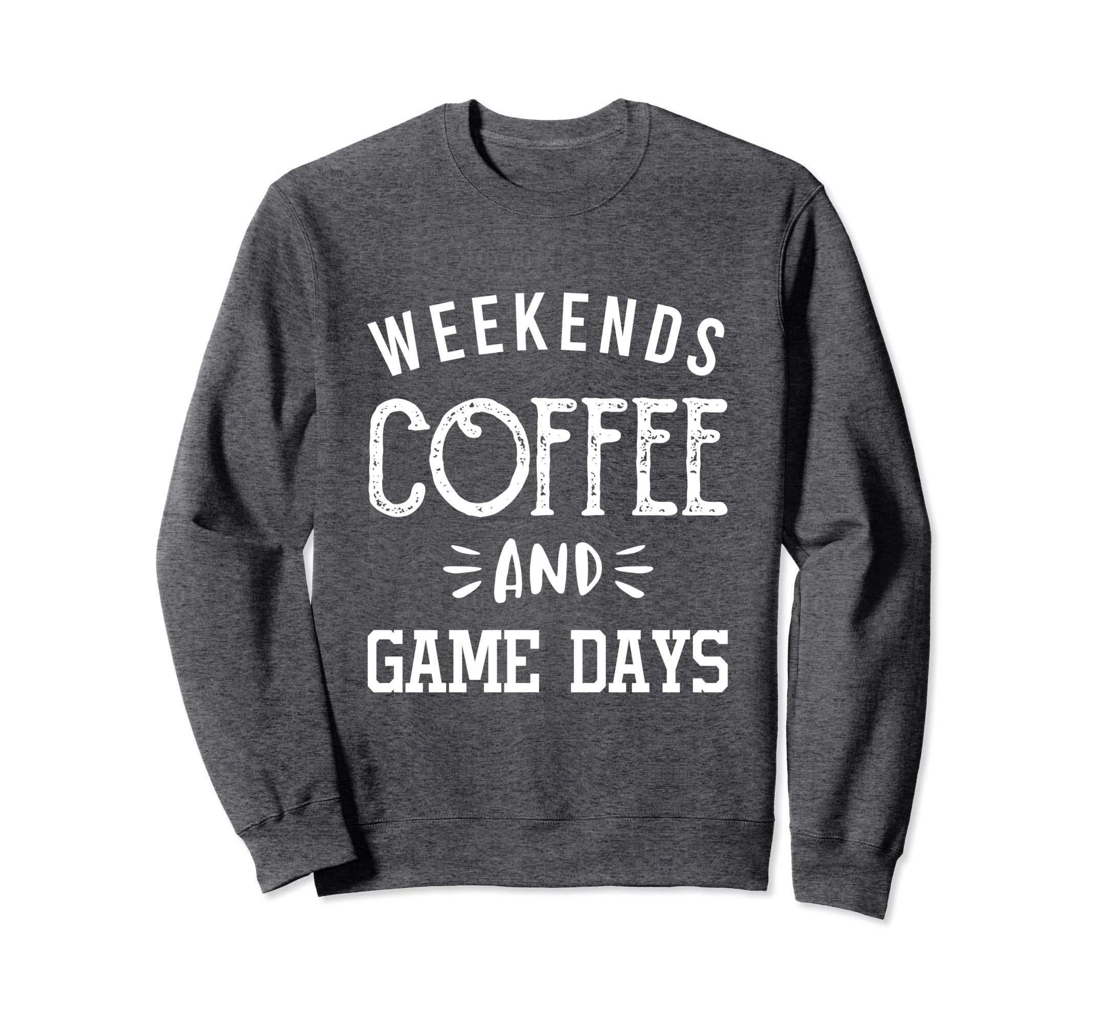 Weekends Coffee And Game Days Sweatshirt - Unique Graphic for Adults - T-Shirt, Sweatshirt, Hoodie