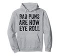 Dad Joke Bad Puns Are How Eye Roll Funny Hoodie - Novelty Apparel Unisex - T-Shirt, Sweatshirt, Hoodie
