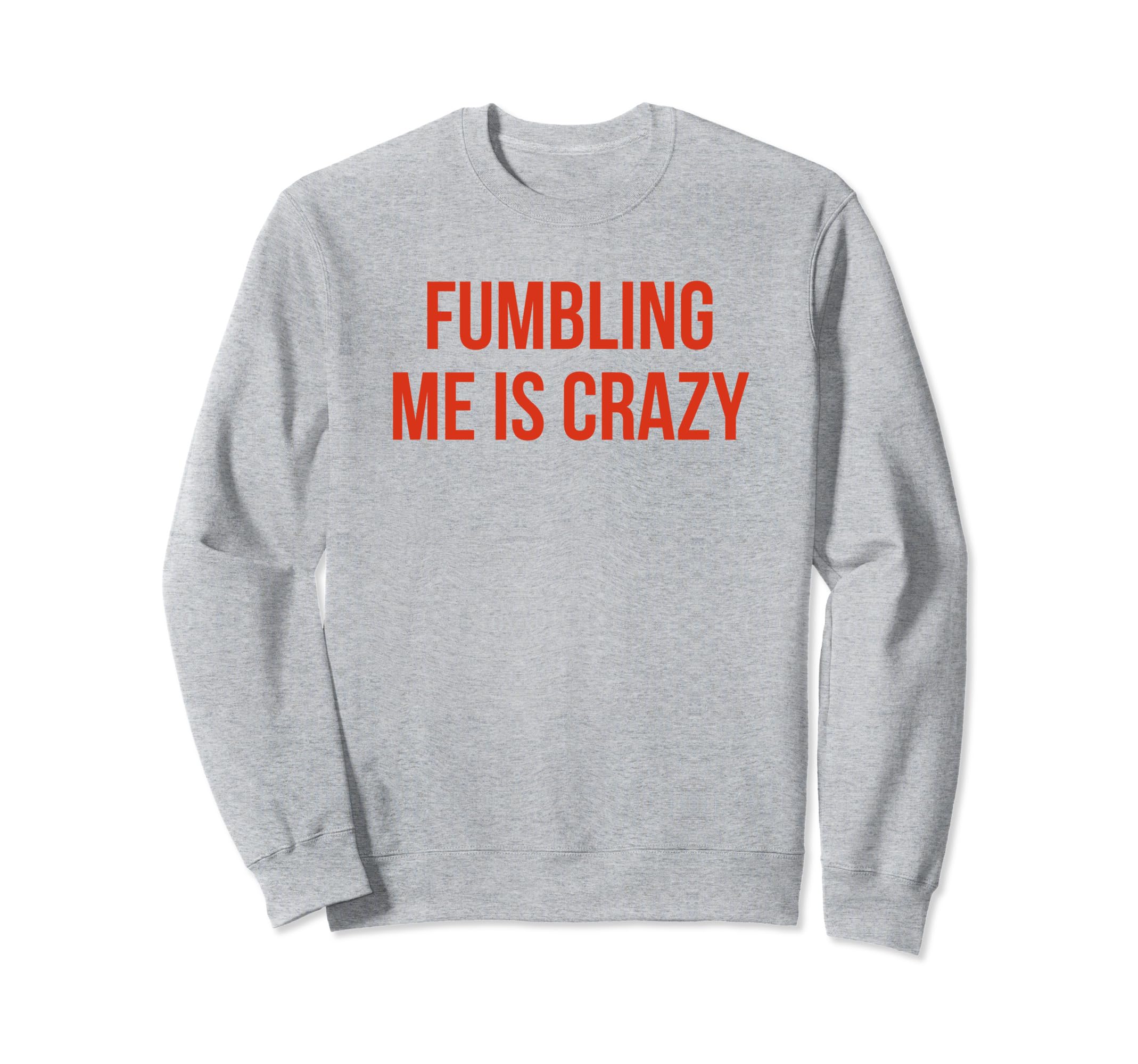 Fumbling Me Is Crazy Y2K Aesthetic Sweatshirt - Novelty Apparel Men Women - T-Shirt, Sweatshirt, Hoodie