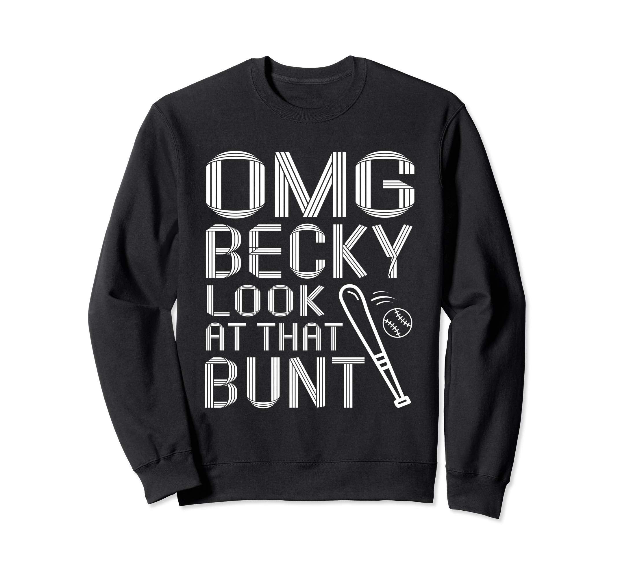 Omg Becky That Bunt Funny Baseball Sweatshirt - Trendy Graphic Unisex - T-Shirt, Sweatshirt, Hoodie