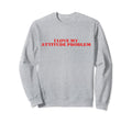 I Love My Attitude Problem Y2K Sweatshirt - Casual Everyday Wear Men Women - T-Shirt, Sweatshirt, Hoodie