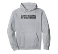 Slightly Delusional But Really Hoodie - Fun Novelty Design for Adults - T-Shirt, Sweatshirt, Hoodie