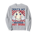 Thats My Brother Out There Baseball Sweatshirt - Fun Novelty Design Unisex - T-Shirt, Sweatshirt, Hoodie
