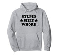 Stupid Silly Whore Funny Y2K Aesthetic Hoodie - Minimalist Print Men Women - T-Shirt, Sweatshirt, Hoodie