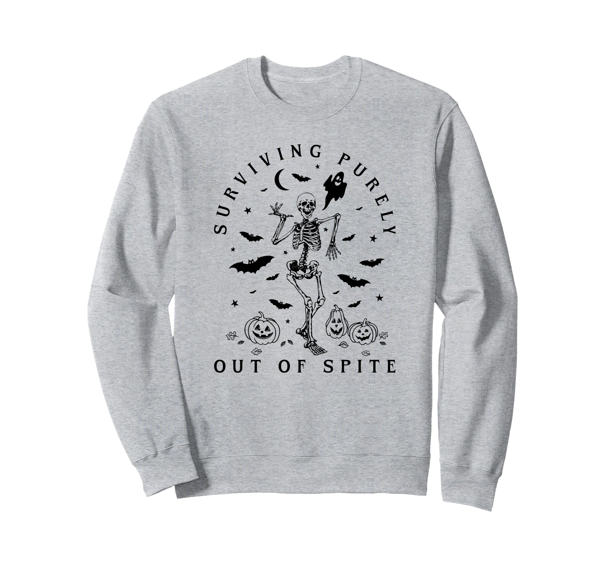 Surviving Purely Out Spite Funny Sweatshirt - Fun Novelty Design Men Women - T-Shirt, Sweatshirt, Hoodie