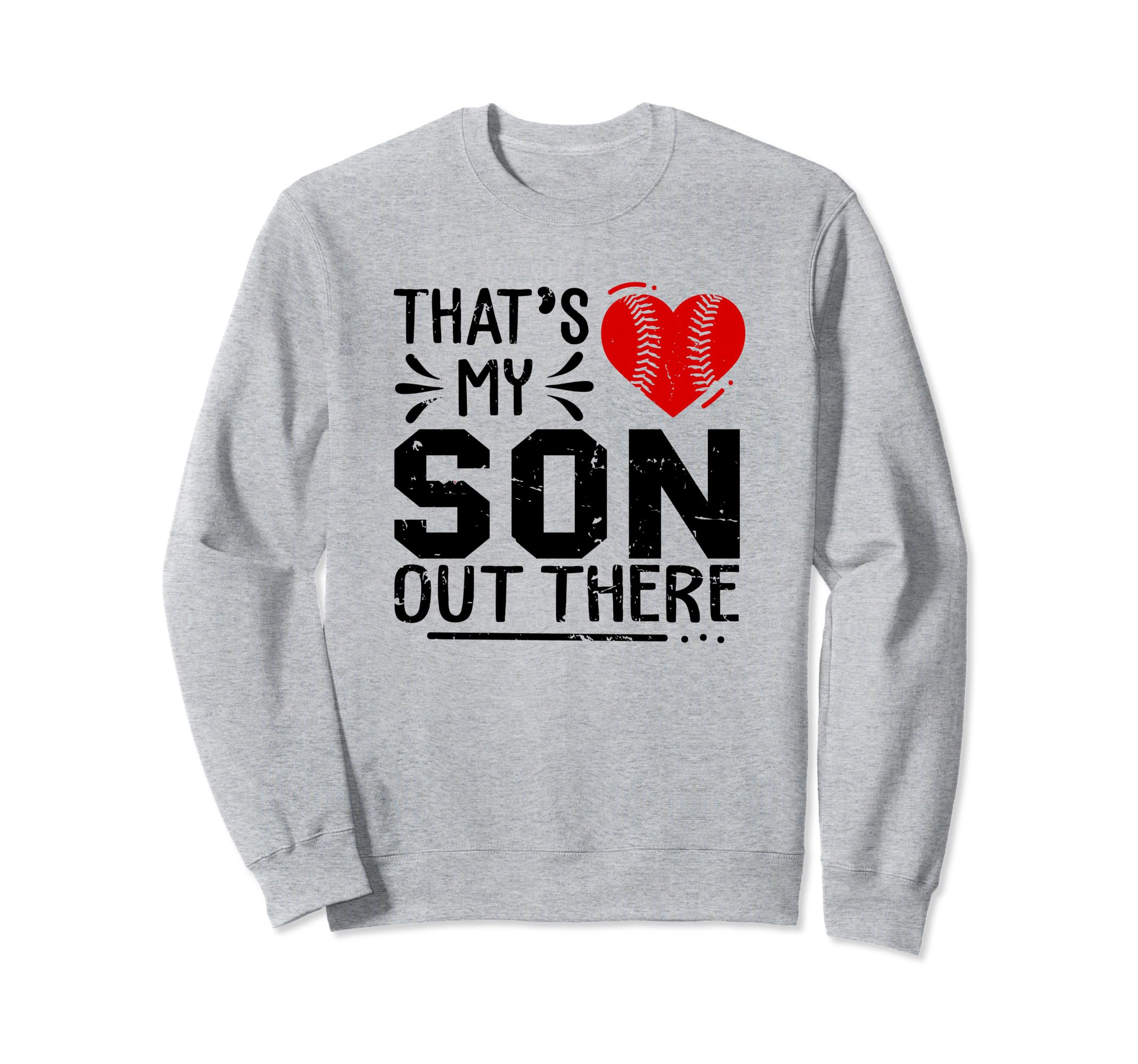 Thats My Son Out There Baseball Cheer Sweatshirt - Graphic Print Men Women - T-Shirt, Sweatshirt, Hoodie
