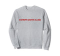 Compulsive Liar Y2K Aesthetic Sweatshirt - Graphic Print Men Women - T-Shirt, Sweatshirt, Hoodie