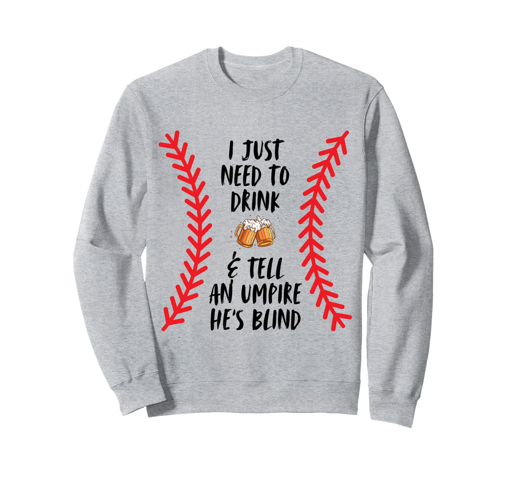 Just Need To Drink Beer And Tell Sweatshirt - Custom Art Print Men Women - T-Shirt, Sweatshirt, Hoodie