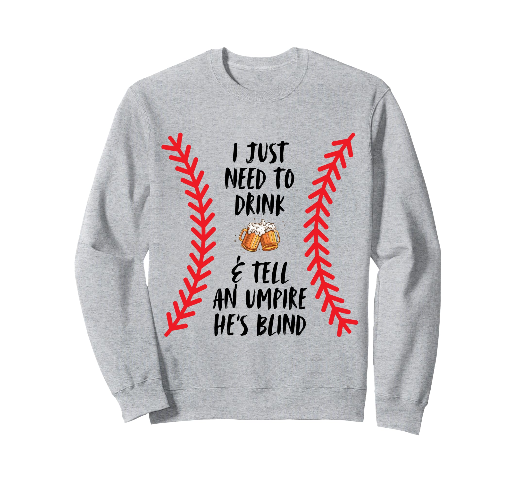 Just Need To Drink Beer And Tell Sweatshirt - Custom Art Print Men Women - T-Shirt, Sweatshirt, Hoodie