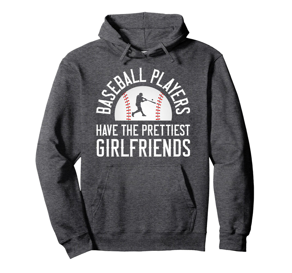 Baseball Players Have Prettiest Hoodie - Casual Everyday Wear Men Women - T-Shirt, Sweatshirt, Hoodie