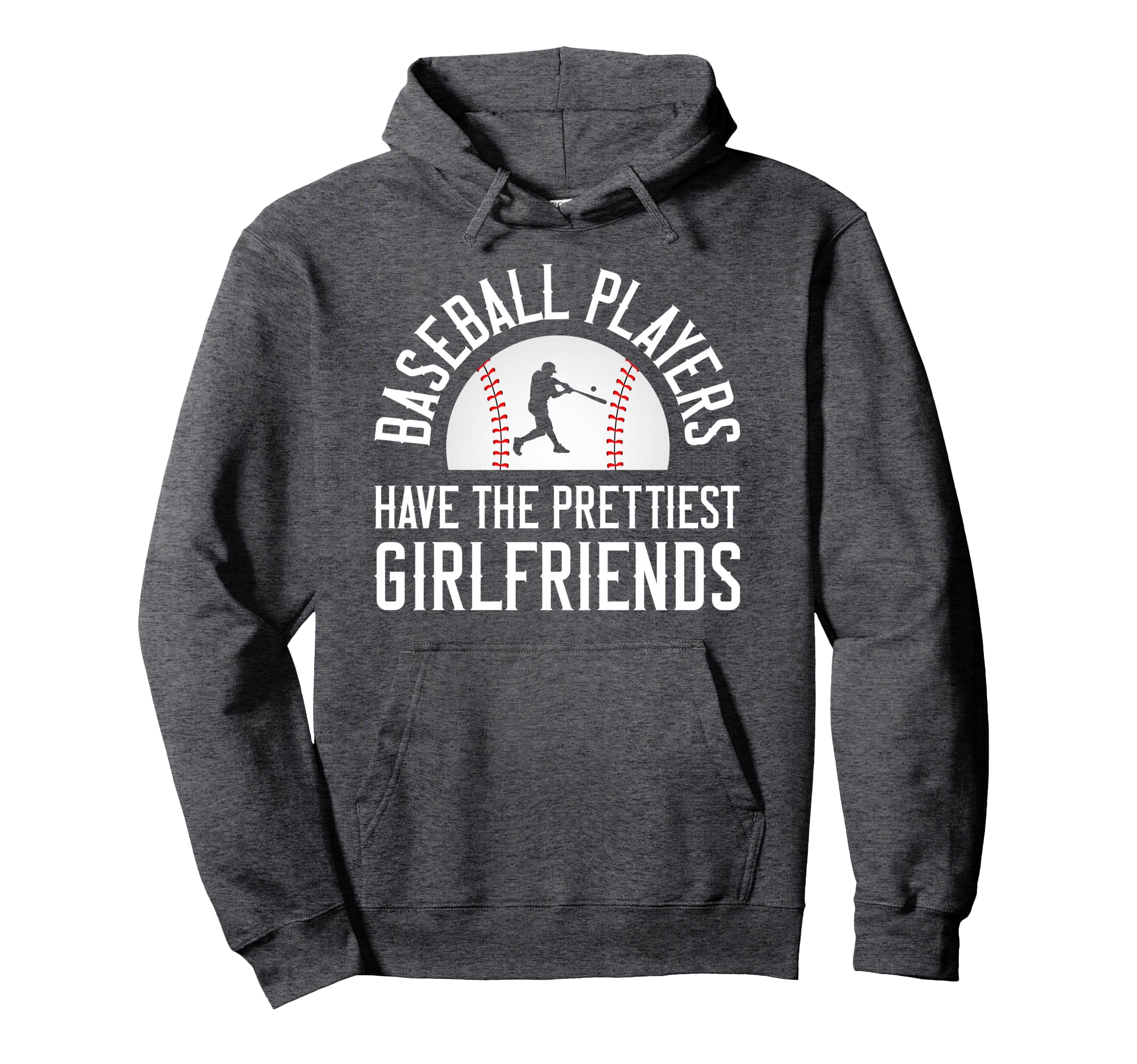 Baseball Players Have Prettiest Hoodie - Casual Everyday Wear Men Women - T-Shirt, Sweatshirt, Hoodie
