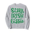 Sassy Irish Lassie St Patricks Sweatshirt - Casual Everyday Wear Unisex - T-Shirt, Sweatshirt, Hoodie