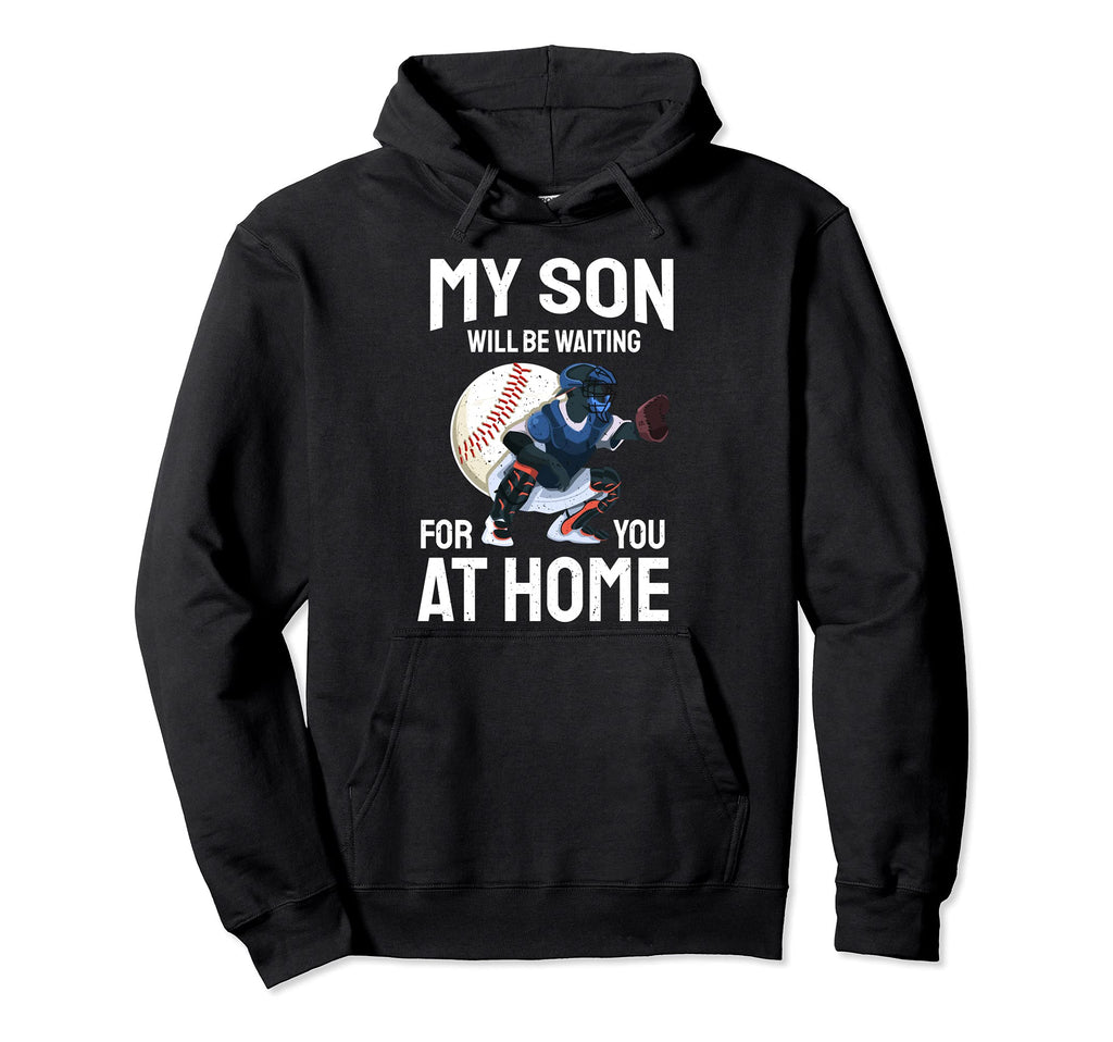 My Son Will Be Waiting You Home Hoodie - Unique Graphic Unisex - T-Shirt, Sweatshirt, Hoodie