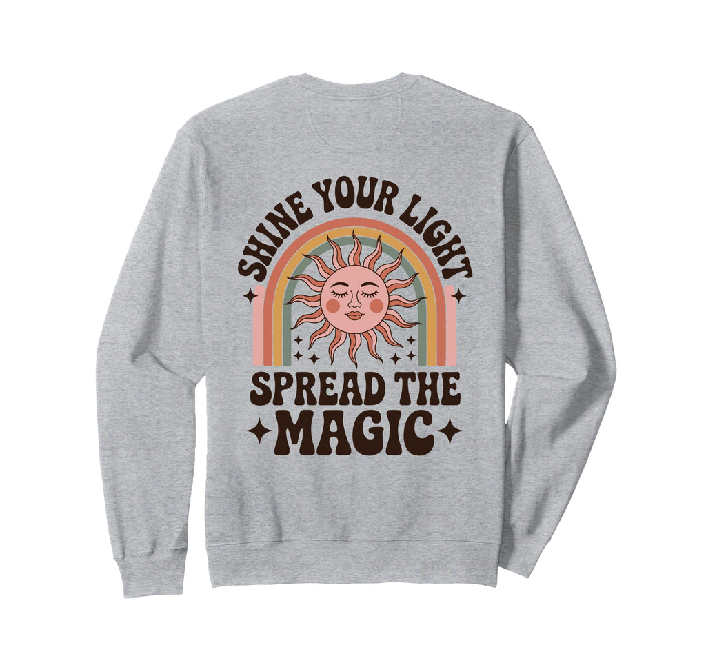 Shine Your Light Spread Magic Sweatshirt - Streetwear Style for Adults - T-Shirt, Sweatshirt, Hoodie