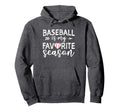 Baseball Is My Favorite Season Hoodie - Graphic Print for Adults - T-Shirt, Sweatshirt, Hoodie