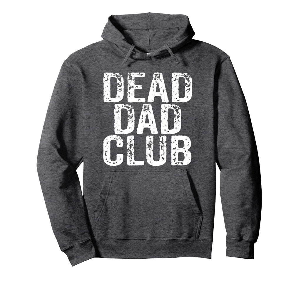 Dead Dad Club Dark Funny Hoodie - Trendy Graphic for Adults - T-Shirt, Sweatshirt, Hoodie