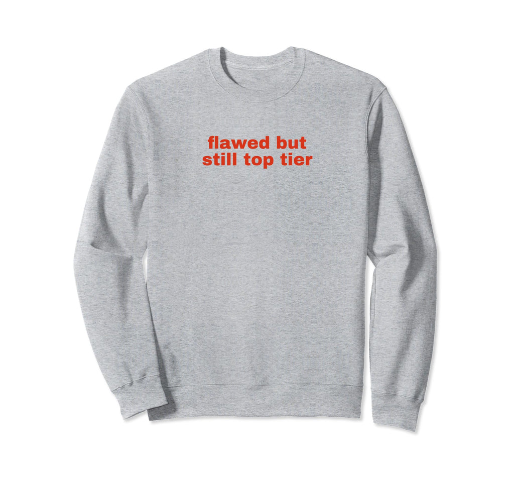 Flawed But Still Tier Funny Y2K Sweatshirt - Minimalist Print Men Women - T-Shirt, Sweatshirt, Hoodie