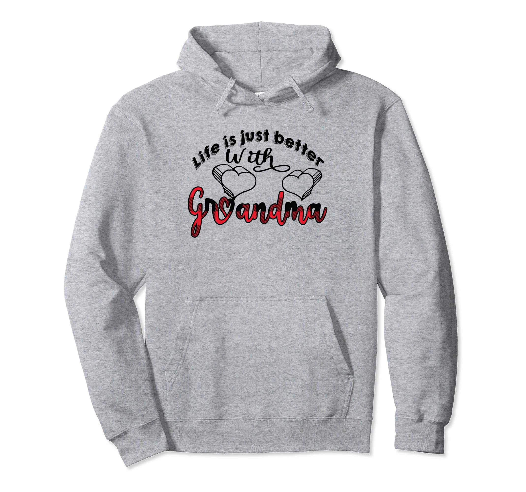 Life Is Just Better When Im My Grandma Hoodie - Trendy Graphic Unisex - T-Shirt, Sweatshirt, Hoodie