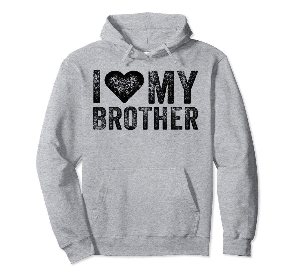 I Love My Hot Brother Sarcastic Funny Hoodie - Trendy Graphic for Adults - T-Shirt, Sweatshirt, Hoodie