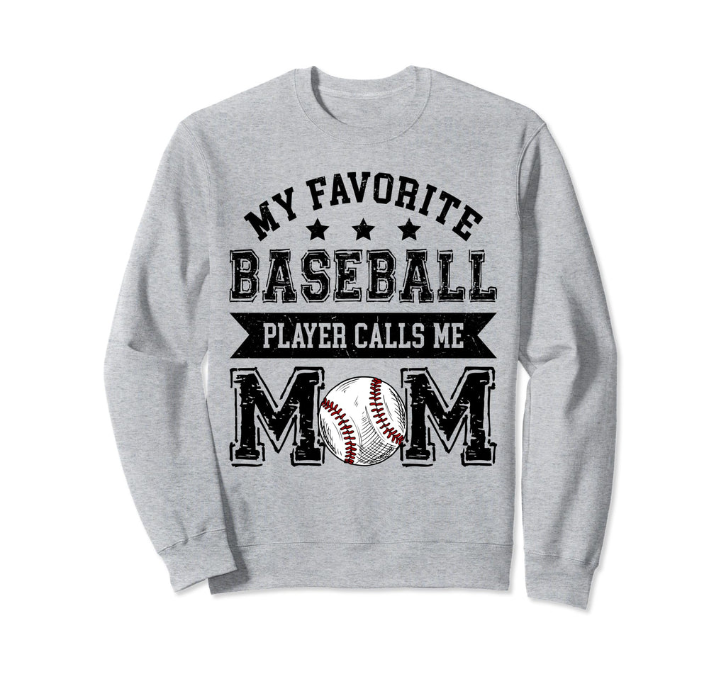 Baseball Mom My Favorite Baseball Sweatshirt - Casual Everyday Wear Unisex - T-Shirt, Sweatshirt, Hoodie