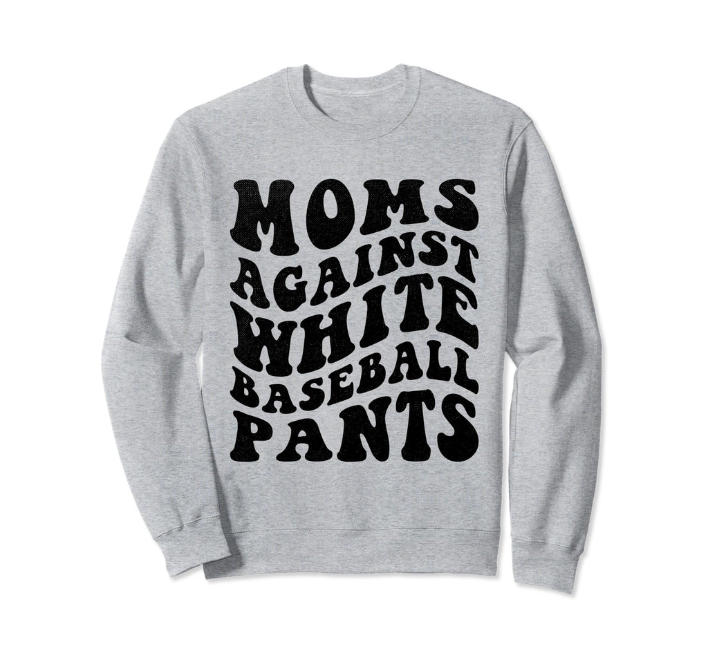 Moms Against White Baseball Pants Sweatshirt - Fun Novelty Design Unisex - T-Shirt, Sweatshirt, Hoodie