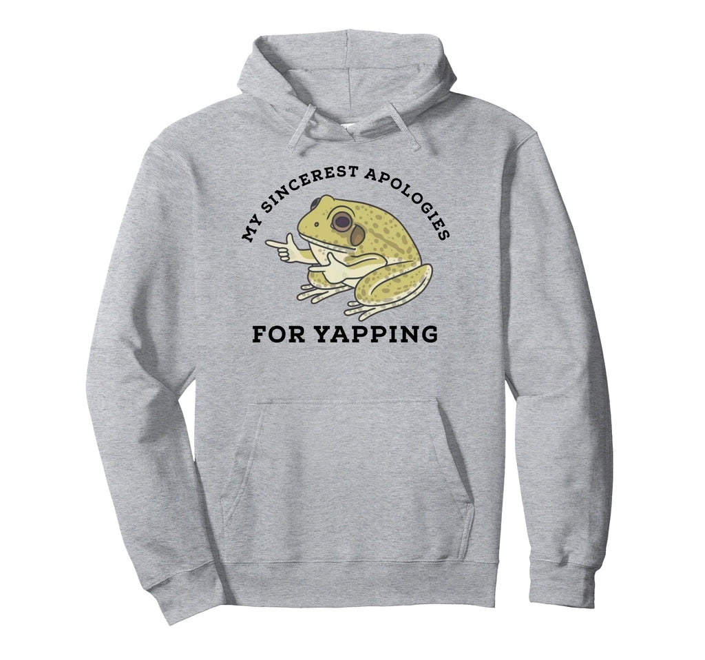 My Sincerest Apologies Yapping Hoodie - Casual Everyday Wear Men Women - T-Shirt, Sweatshirt, Hoodie