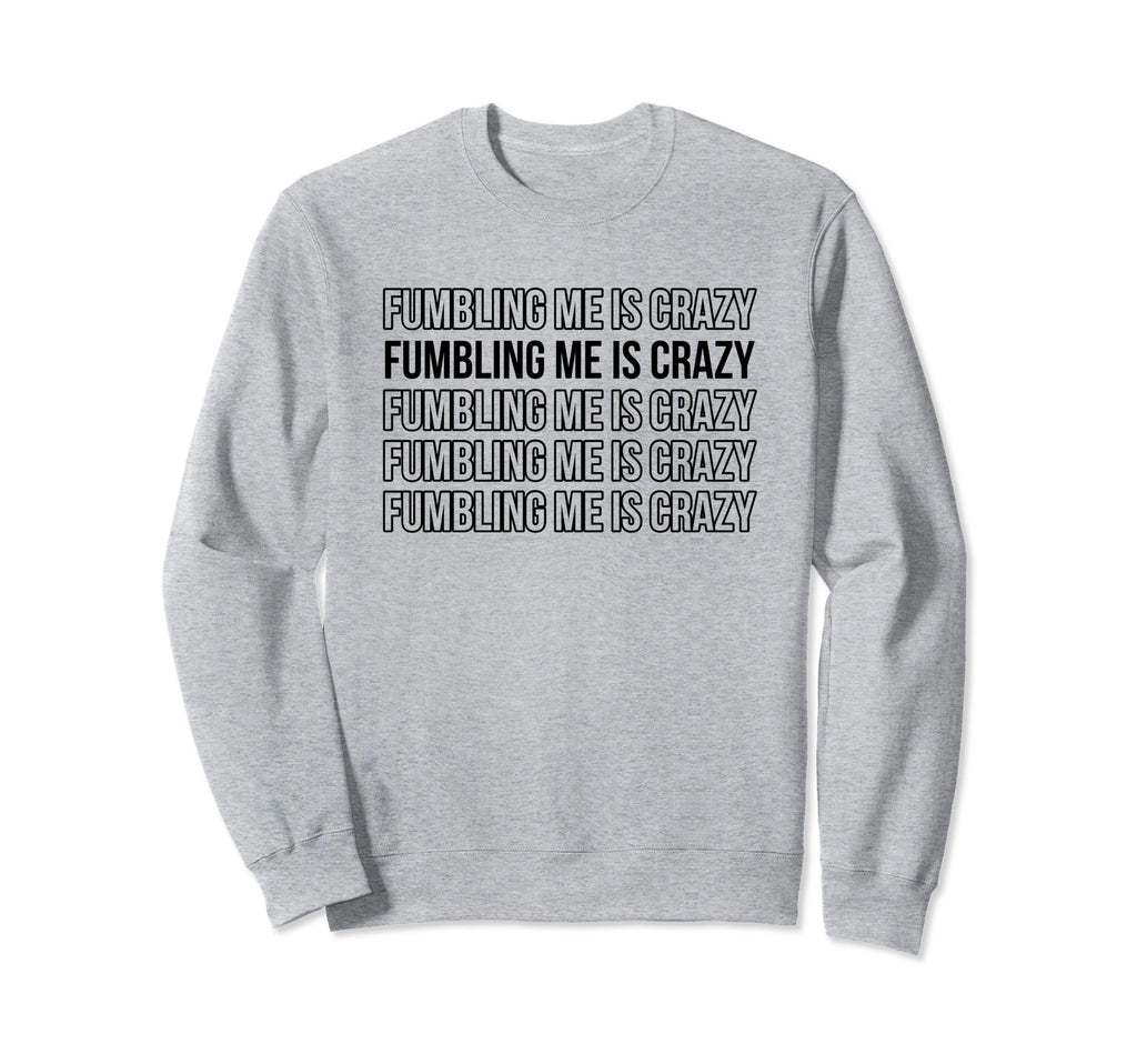 Fumbling Me Is Crazy Y2K Aesthetic Sweatshirt - Streetwear Style for Adults - T-Shirt, Sweatshirt, Hoodie