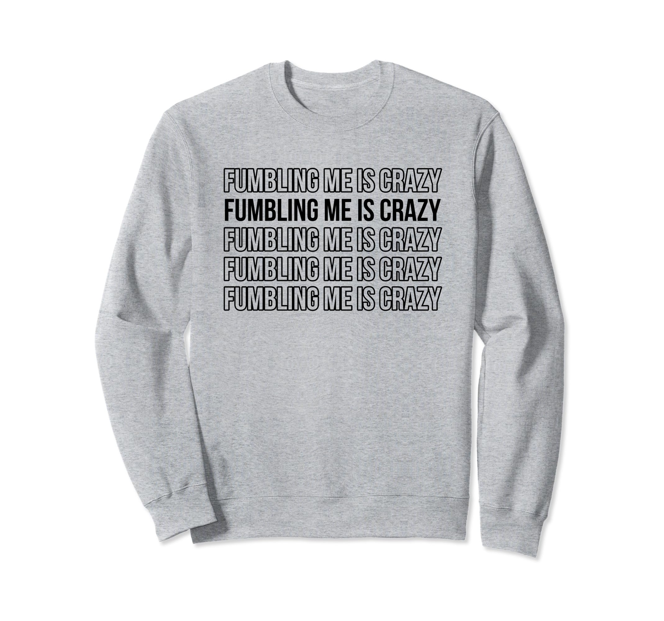 Fumbling Me Is Crazy Y2K Aesthetic Sweatshirt - Streetwear Style for Adults - T-Shirt, Sweatshirt, Hoodie