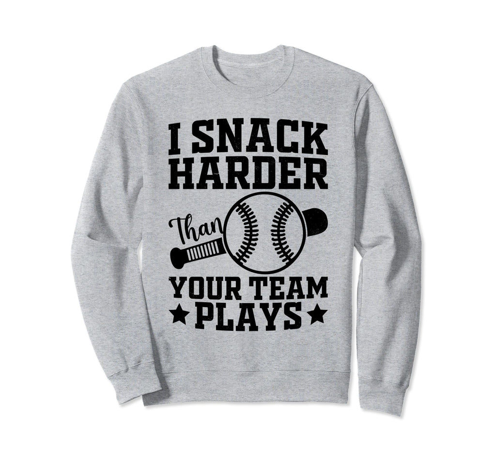 I Snack Harder Than Your Team Sweatshirt - Streetwear Style for Adults - T-Shirt, Sweatshirt, Hoodie