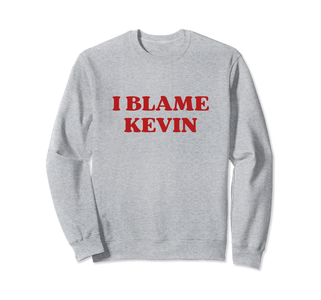 I Blame Kevin Y2K Aesthetic Sweatshirt - Graphic Print Unisex - T-Shirt, Sweatshirt, Hoodie