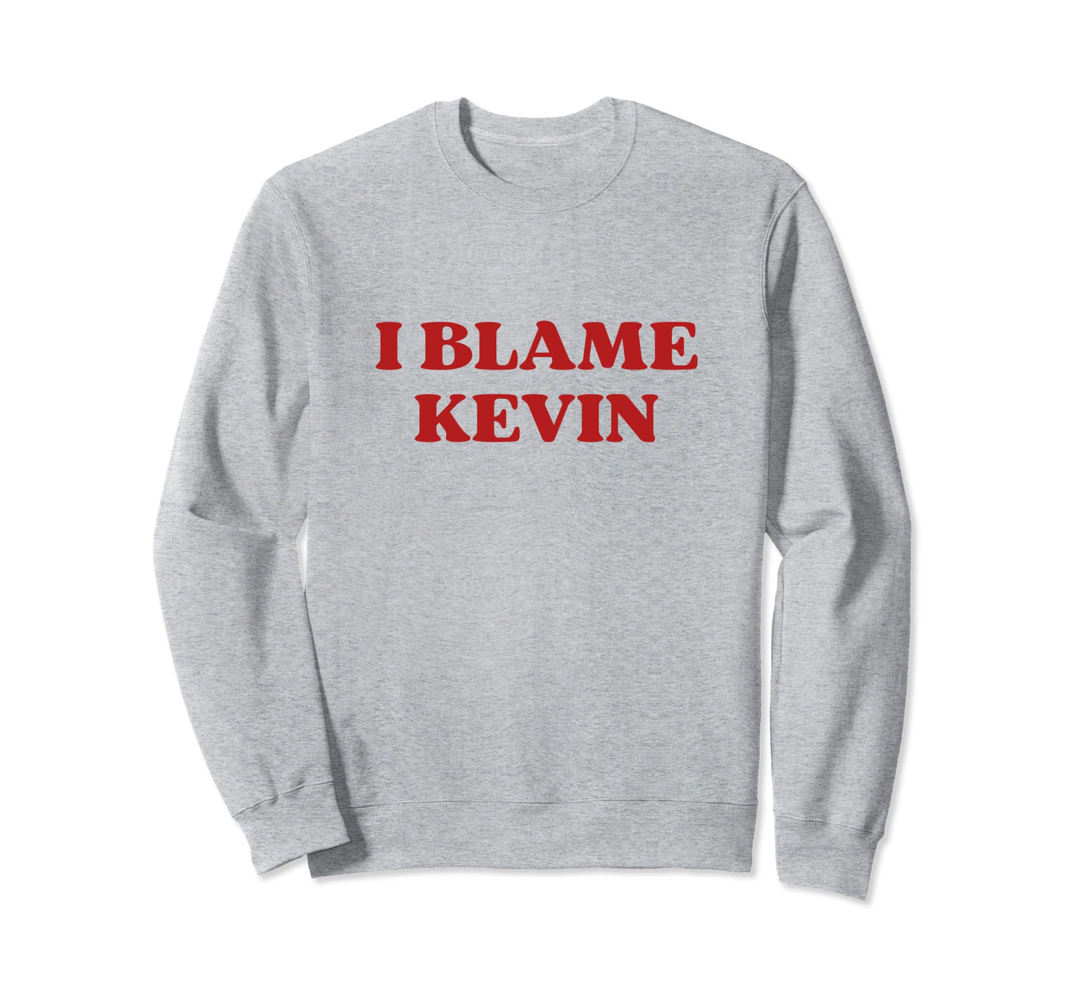 I Blame Kevin Y2K Aesthetic Sweatshirt - Graphic Print Unisex - T-Shirt, Sweatshirt, Hoodie