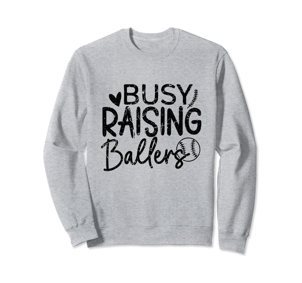 Busy Raising Ballers Baseball Parent Sweatshirt - Streetwear Style Unisex - T-Shirt, Sweatshirt, Hoodie