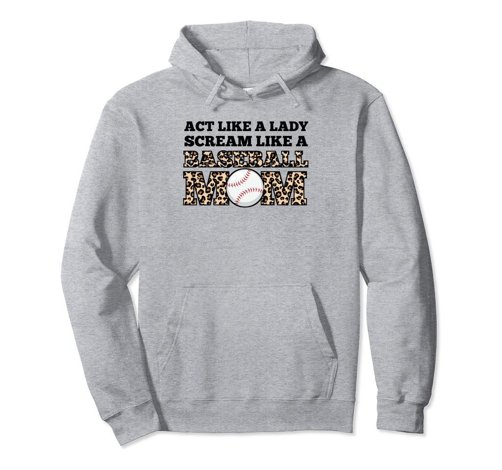 Act Like Lady Scream Like Baseball Hoodie - Fun Novelty Design Men Women - T-Shirt, Sweatshirt, Hoodie