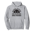 Baseball Players Have Prettiest Girlfriends Hoodie - Novelty Apparel Unisex - T-Shirt, Sweatshirt, Hoodie