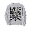 I Dislike White Baseball Pants Sweatshirt - Casual Everyday Wear Unisex - T-Shirt, Sweatshirt, Hoodie