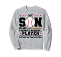 My Son Is My Favorite Baseball Player Sweatshirt - Trendy Graphic Unisex - T-Shirt, Sweatshirt, Hoodie