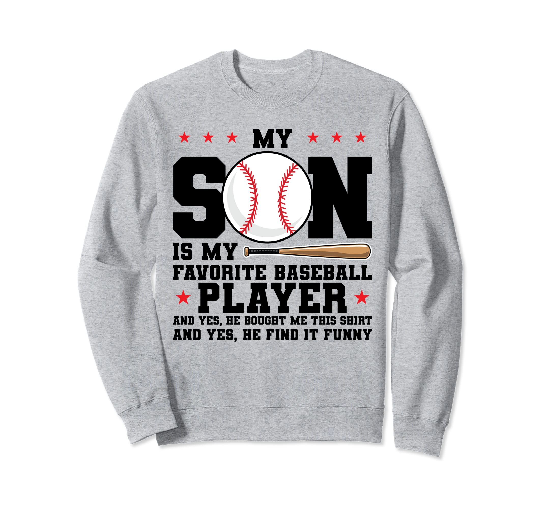 My Son Is My Favorite Baseball Player Sweatshirt - Trendy Graphic Unisex - T-Shirt, Sweatshirt, Hoodie