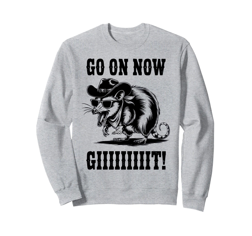 Go Now Git Cowboy Opossum Country Western Sweatshirt - Graphic Print Unisex - T-Shirt, Sweatshirt, Hoodie