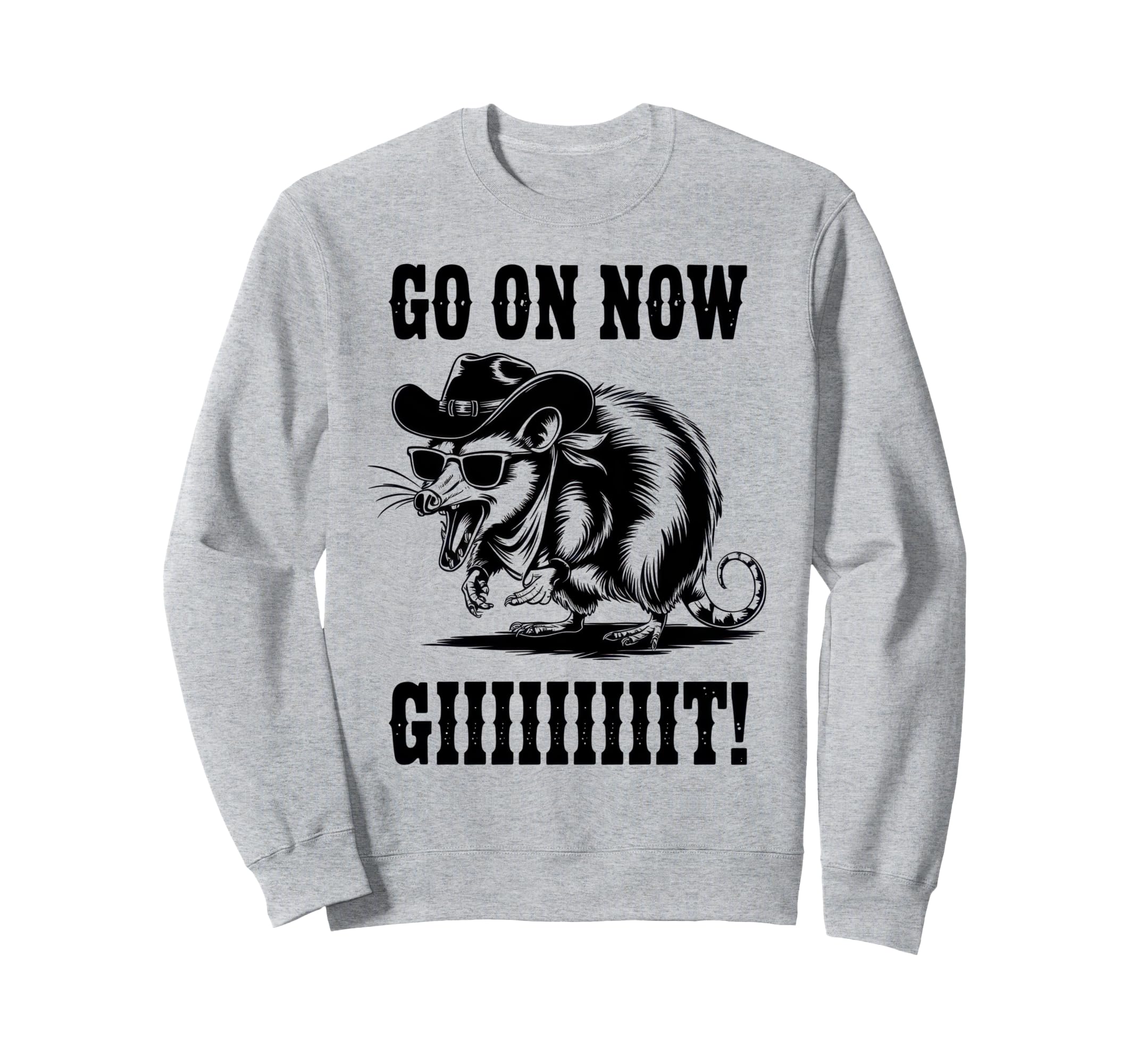 Go Now Git Cowboy Opossum Country Western Sweatshirt - Graphic Print Unisex - T-Shirt, Sweatshirt, Hoodie