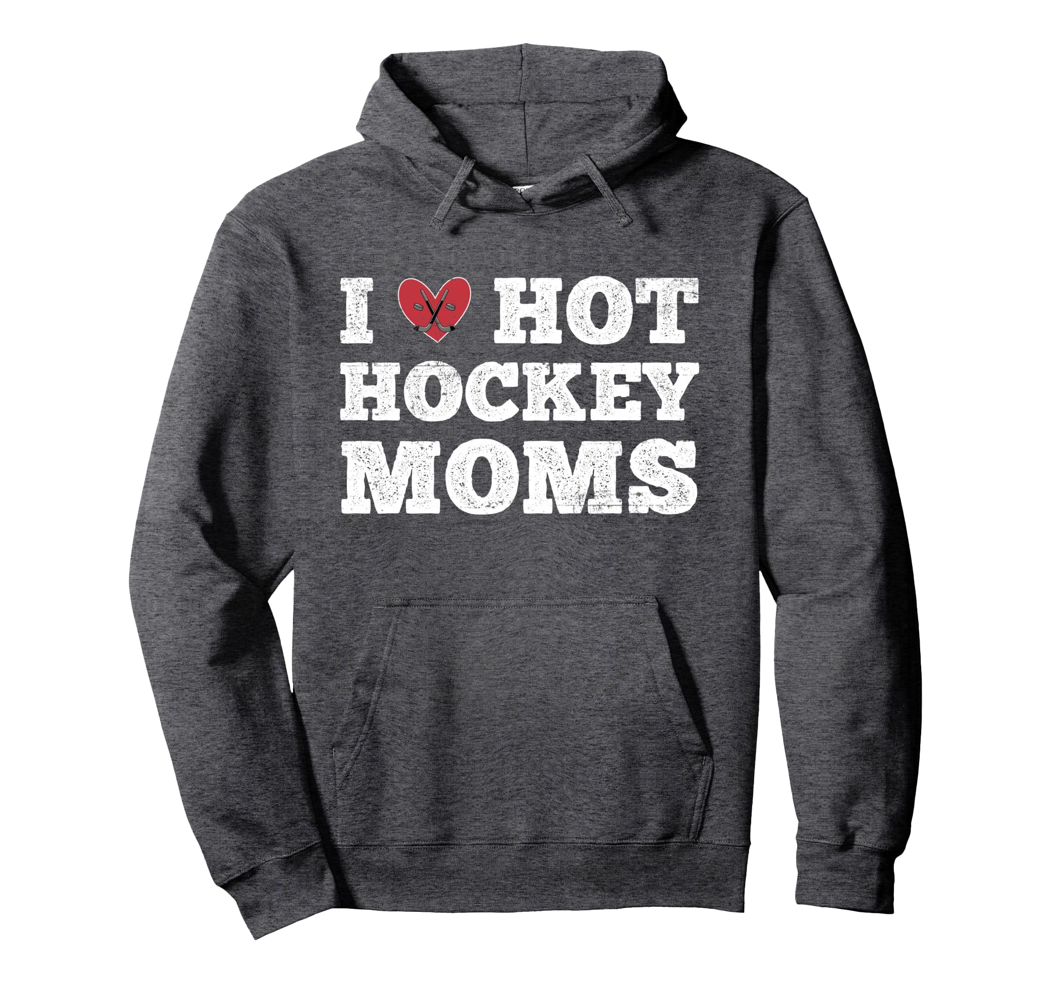 I Love Hot Hockey Moms Funny Hoodie - Casual Everyday Wear Men Women - T-Shirt, Sweatshirt, Hoodie