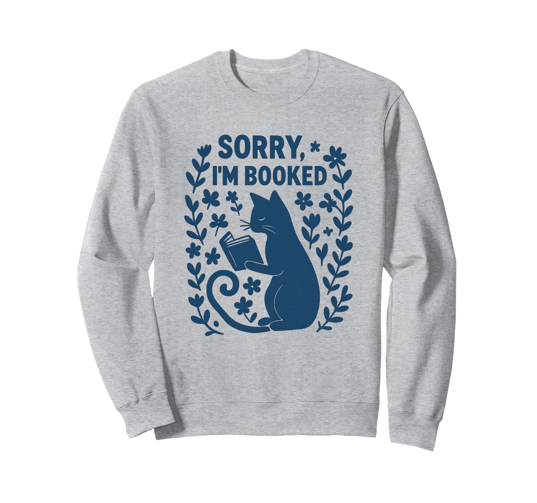 Sorry Im Booked Cat Reading Book Sweatshirt - Aesthetic Graphic for Adults - T-Shirt, Sweatshirt, Hoodie